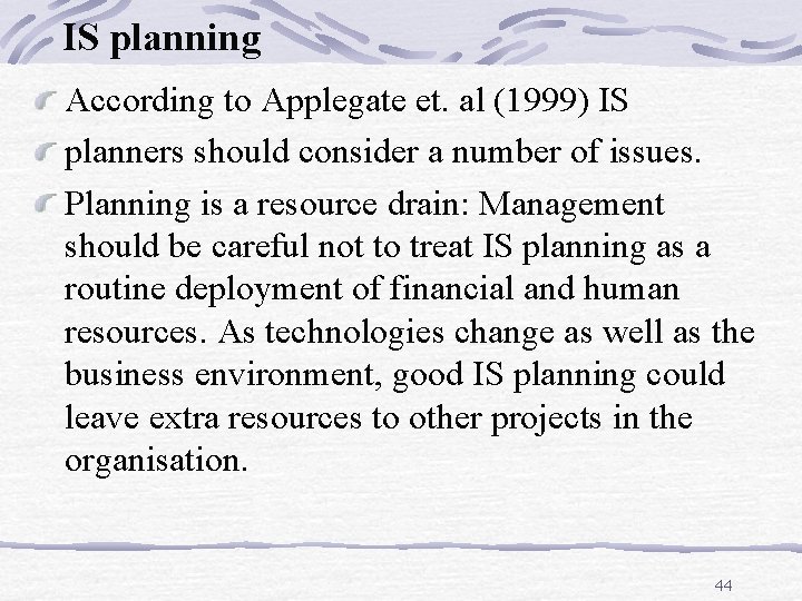 IS planning According to Applegate et. al (1999) IS planners should consider a number