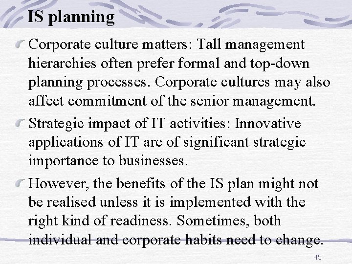 IS planning Corporate culture matters: Tall management hierarchies often prefer formal and top-down planning