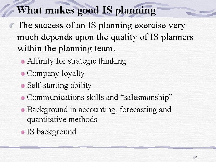 What makes good IS planning The success of an IS planning exercise very much