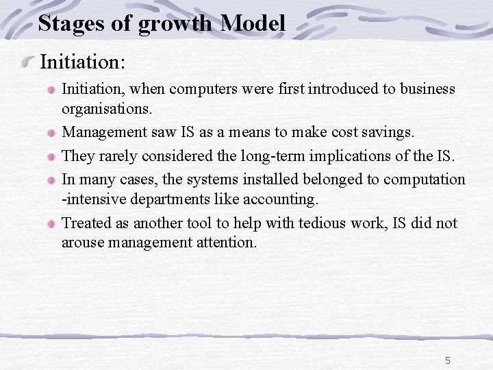 Stages of growth Model Initiation: Initiation, when computers were first introduced to business organisations.