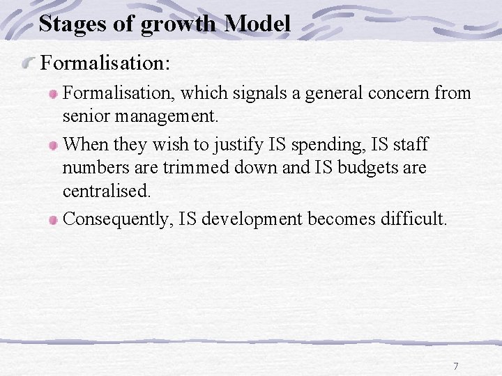 Stages of growth Model Formalisation: Formalisation, which signals a general concern from senior management.