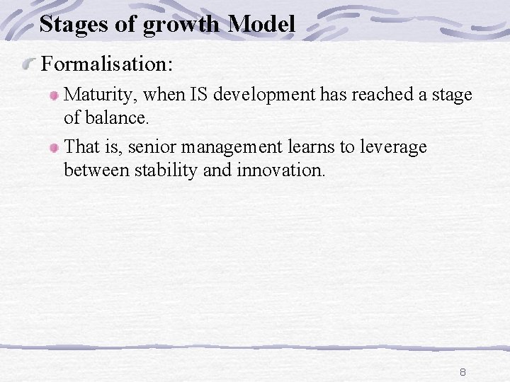 Stages of growth Model Formalisation: Maturity, when IS development has reached a stage of