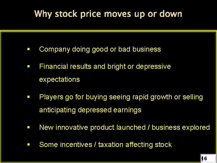 Why stock price moves up or down § Company doing good or bad business