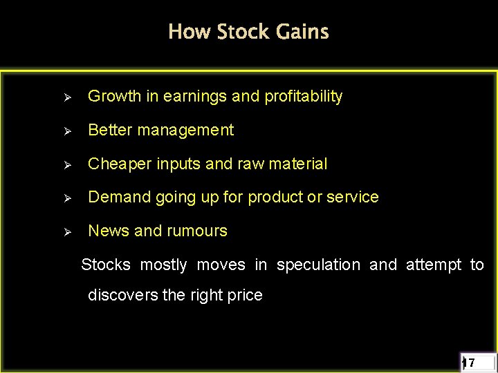 How Stock Gains Ø Growth in earnings and profitability Ø Better management Ø Cheaper