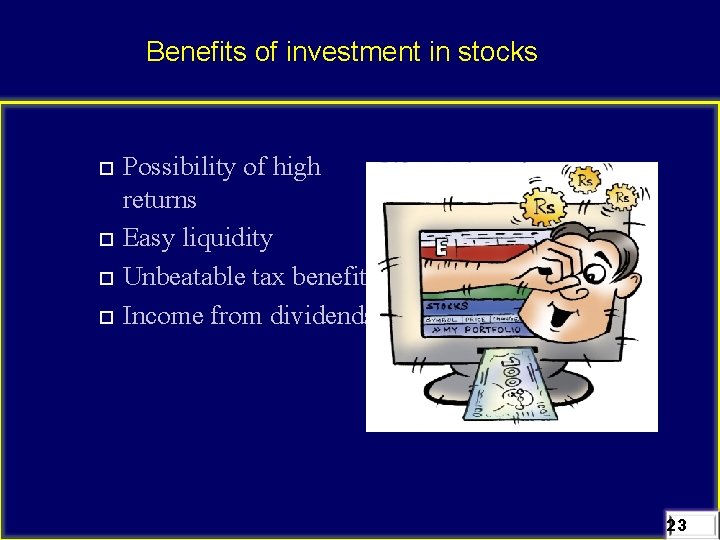 Benefits of investment in stocks Possibility of high returns Easy liquidity Unbeatable tax benefits