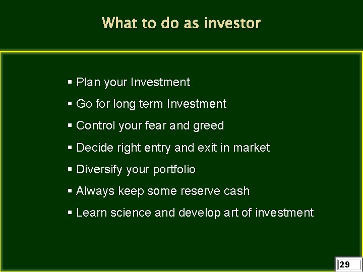 What to do as investor § Plan your Investment § Go for long term