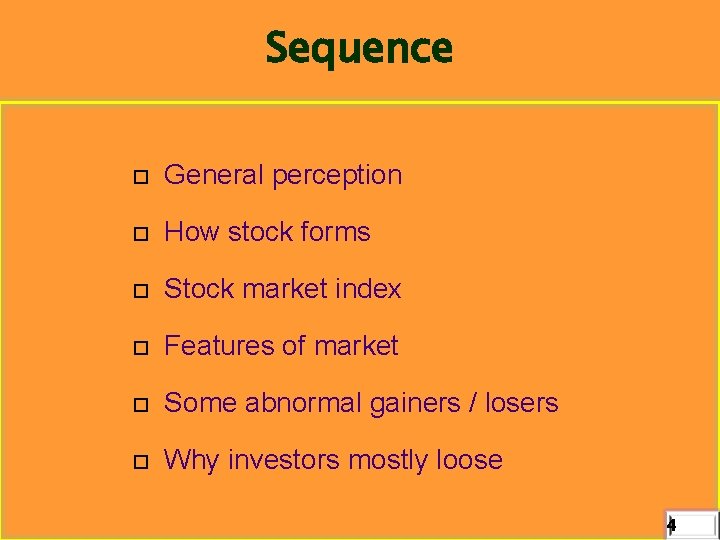 Sequence General perception How stock forms Stock market index Features of market Some abnormal