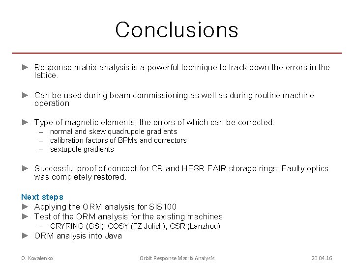Conclusions ► Response matrix analysis is a powerful technique to track down the errors
