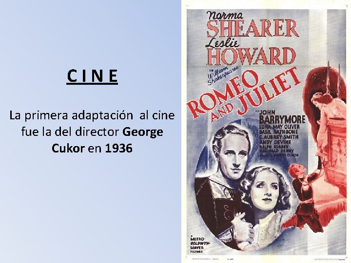 CINE La primera adaptación al cine fue la del director George Cukor en 1936