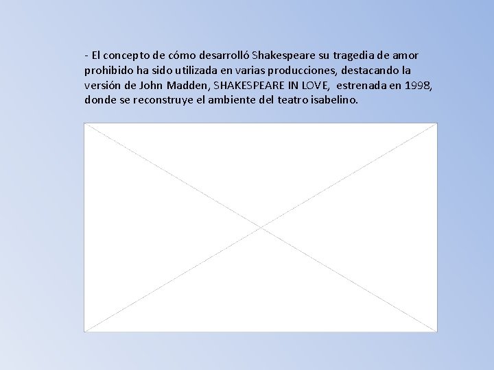 - El concepto de cómo desarrolló Shakespeare su tragedia de amor prohibido ha sido