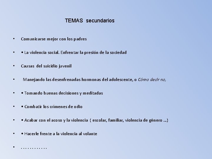 TEMAS secundarios • Comunicarse mejor con los padres • • La violencia social. Enfrentar