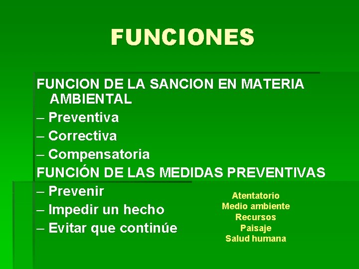 FUNCIONES FUNCION DE LA SANCION EN MATERIA AMBIENTAL – Preventiva – Correctiva – Compensatoria