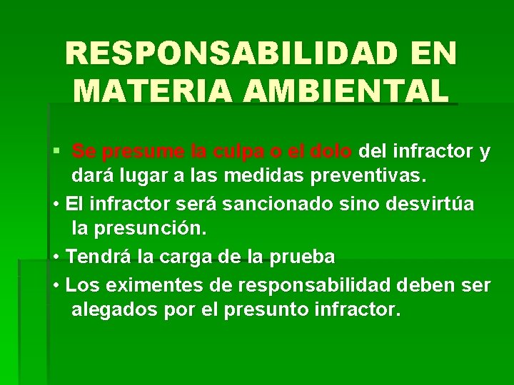 RESPONSABILIDAD EN MATERIA AMBIENTAL § Se presume la culpa o el dolo del infractor