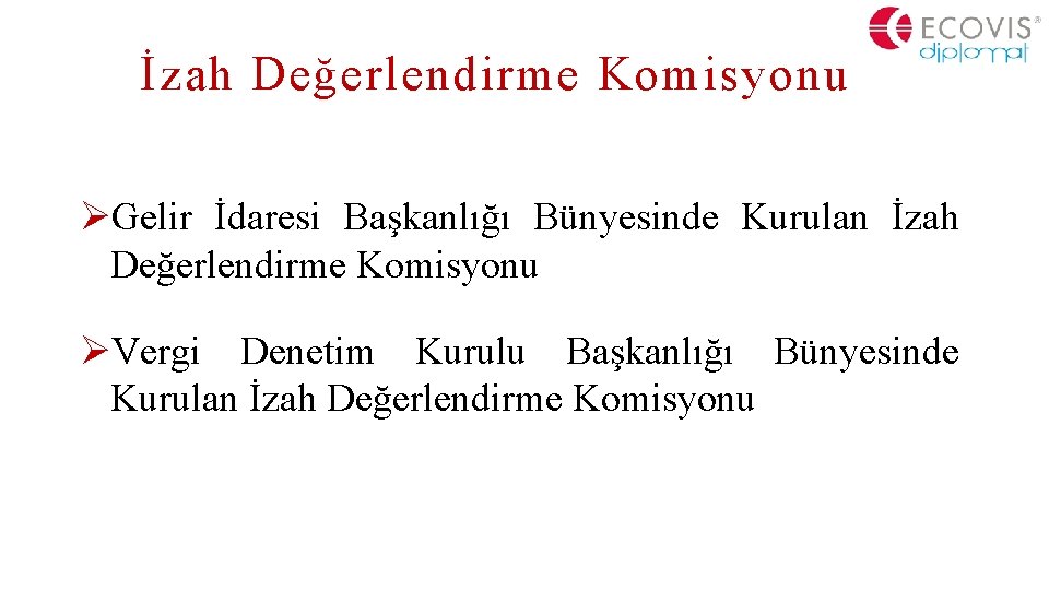 İzah Değerlendirme Komisyonu ØGelir İdaresi Başkanlığı Bünyesinde Kurulan İzah Değerlendirme Komisyonu ØVergi Denetim Kurulu