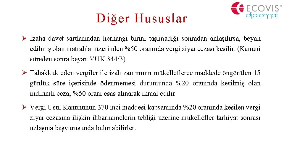 Diğer Hususlar Ø İzaha davet şartlarından herhangi birini taşımadığı sonradan anlaşılırsa, beyan edilmiş olan