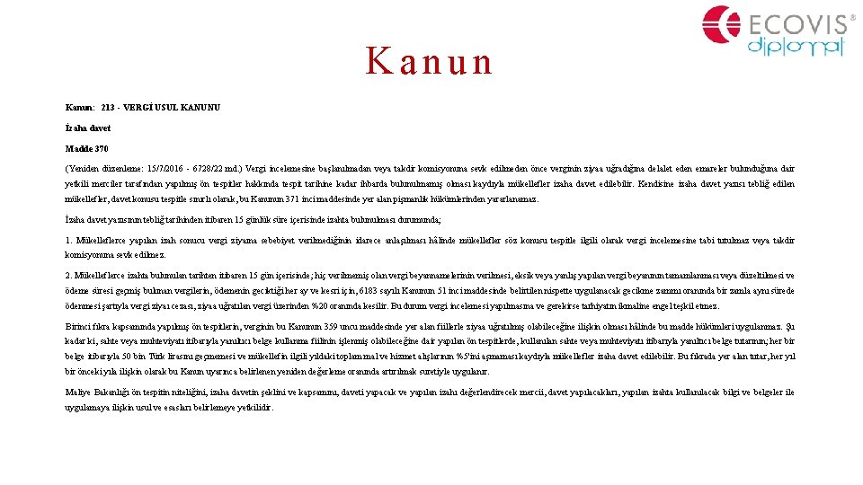 Kanun: 213 - VERGİ USUL KANUNU İzaha davet Madde 370 (Yeniden düzenleme: 15/7/2016 -