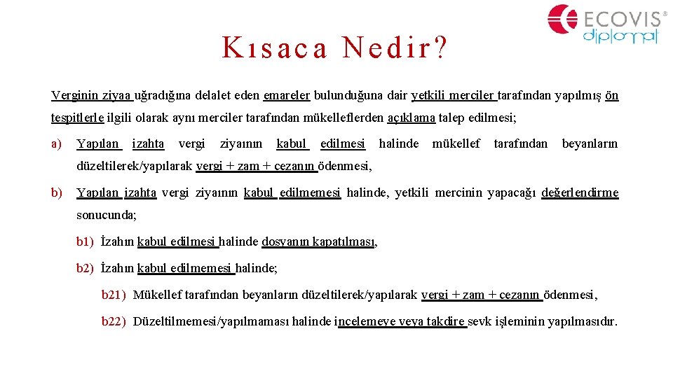 Kısaca Nedir? Verginin ziyaa uğradığına delalet eden emareler bulunduğuna dair yetkili merciler tarafından yapılmış