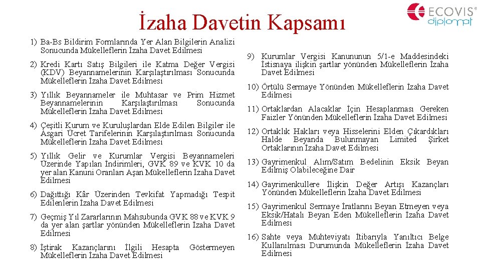 İzaha Davetin Kapsamı 1) Ba-Bs Bildirim Formlarında Yer Alan Bilgilerin Analizi Sonucunda Mükelleflerin İzaha