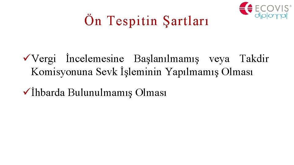 Ön Tespitin Şartları üVergi İncelemesine Başlanılmamış veya Takdir Komisyonuna Sevk İşleminin Yapılmamış Olması üİhbarda