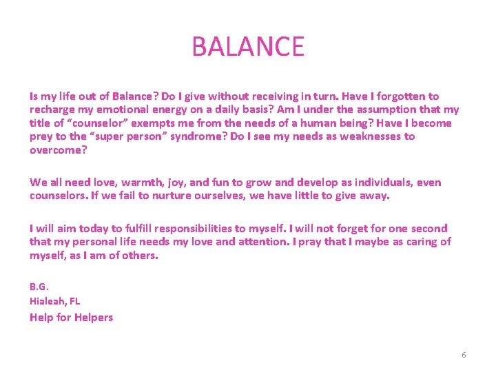 BALANCE Is my life out of Balance? Do I give without receiving in turn.