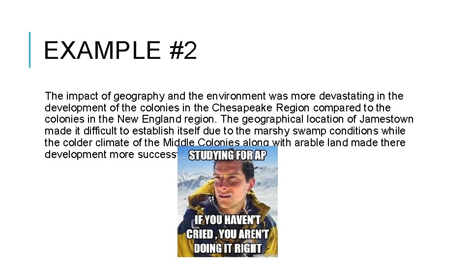 EXAMPLE #2 The impact of geography and the environment was more devastating in the