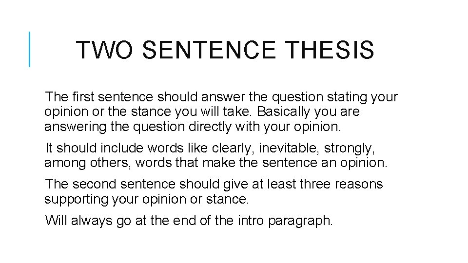 TWO SENTENCE THESIS The first sentence should answer the question stating your opinion or