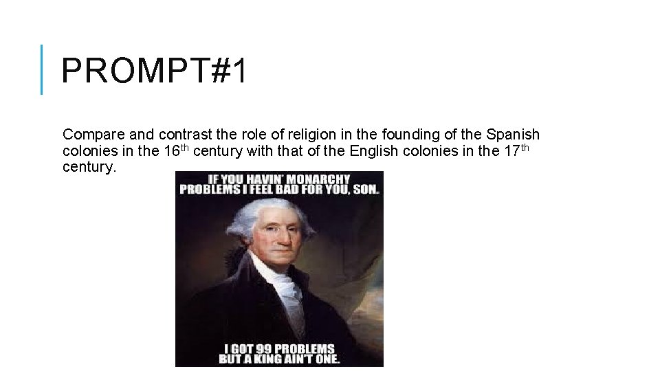 PROMPT#1 Compare and contrast the role of religion in the founding of the Spanish