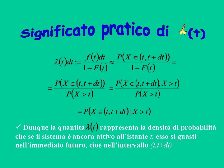  Dunque la quantità rappresenta la densità di probabilità che se il sistema è