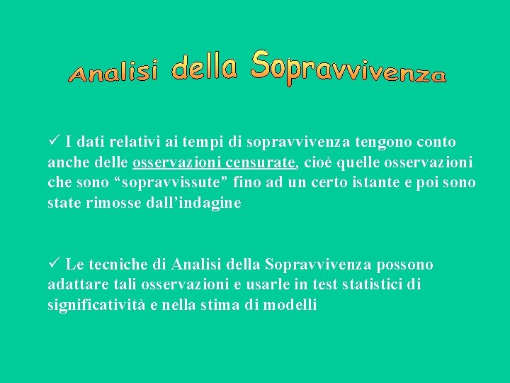  I dati relativi ai tempi di sopravvivenza tengono conto anche delle osservazioni censurate,