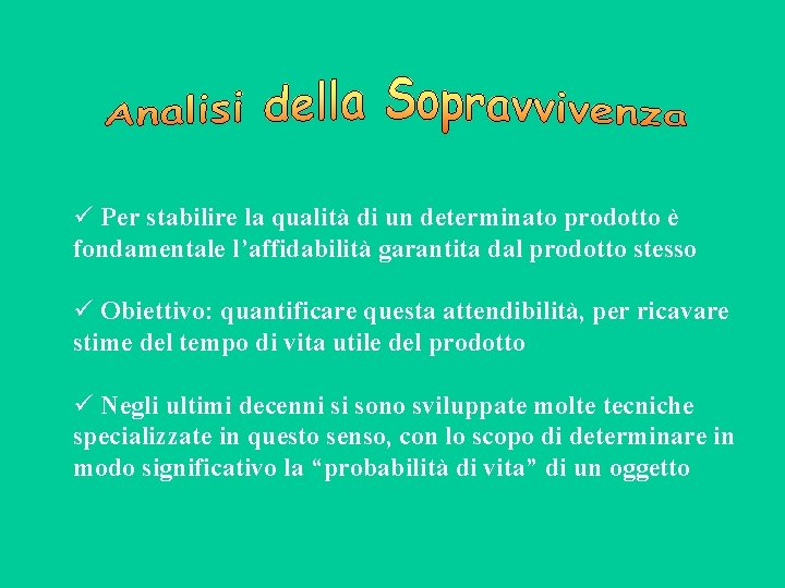  Per stabilire la qualità di un determinato prodotto è fondamentale l’affidabilità garantita dal