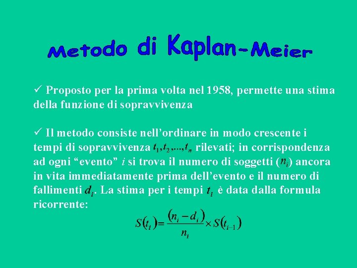  Proposto per la prima volta nel 1958, permette una stima della funzione di