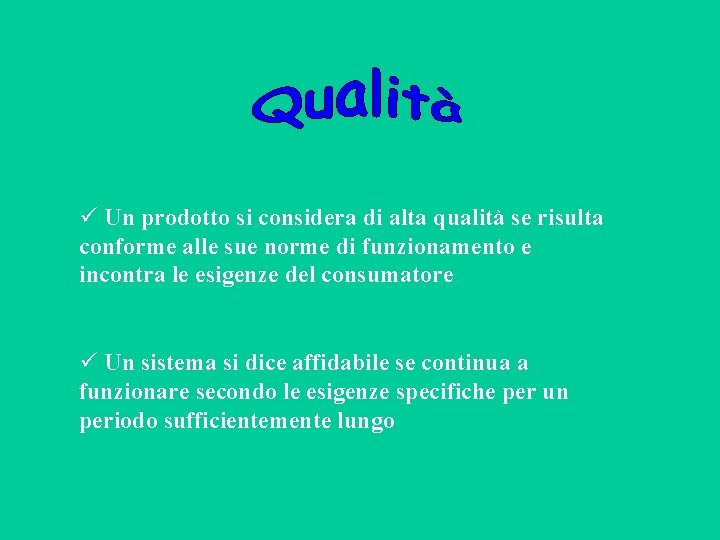  Un prodotto si considera di alta qualità se risulta conforme alle sue norme