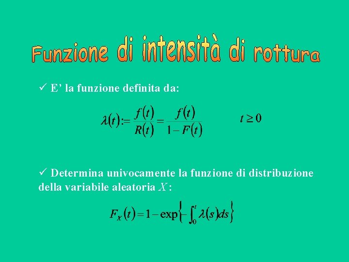  E’ la funzione definita da: Determina univocamente la funzione di distribuzione della variabile