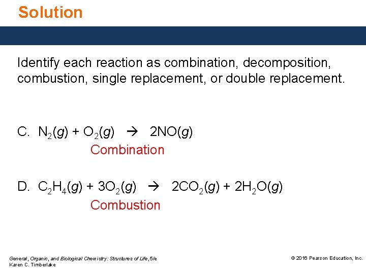 Solution Identify each reaction as combination, decomposition, combustion, single replacement, or double replacement. C.