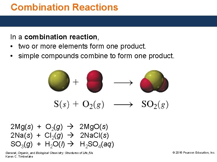 Combination Reactions In a combination reaction, • two or more elements form one product.