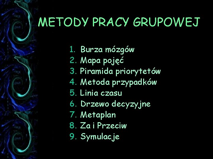 METODY PRACY GRUPOWEJ 1. 2. 3. 4. 5. 6. 7. 8. 9. Burza mózgów