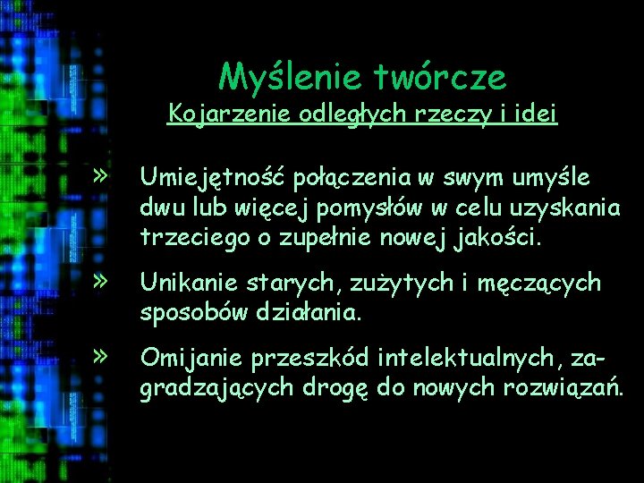 Myślenie twórcze Kojarzenie odległych rzeczy i idei » Umiejętność połączenia w swym umyśle dwu