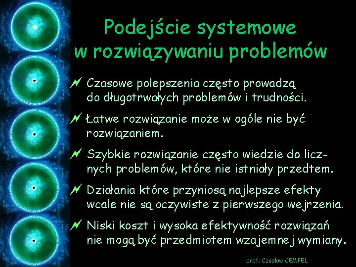 Podejście systemowe w rozwiązywaniu problemów ~ Czasowe polepszenia często prowadzą do długotrwałych problemów i
