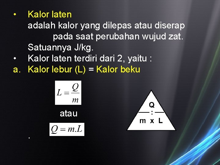 • Kalor laten adalah kalor yang dilepas atau diserap pada saat perubahan wujud • Kalor laten adalah kalor yang dilepas atau diserap pada saat perubahan wujud