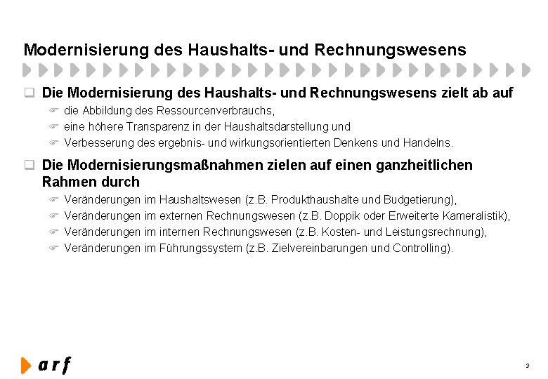 Modernisierung des Haushalts- und Rechnungswesens q Die Modernisierung des Haushalts- und Rechnungswesens zielt ab