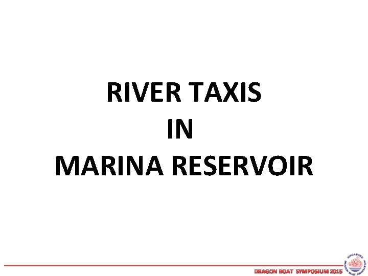 RIVER TAXIS IN MARINA RESERVOIR DRAGON BOAT SYMPOSIUM 2015 