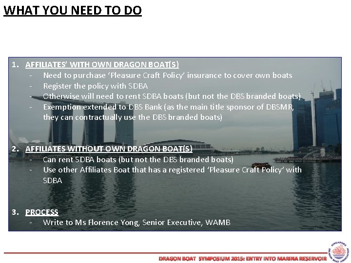 WHAT YOU NEED TO DO 1. AFFILIATES’ WITH OWN DRAGON BOAT(S) - Need to