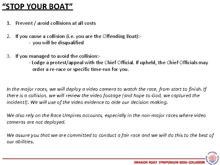 “STOP YOUR BOAT” 1. Prevent / avoid collisions at all costs 2. If you