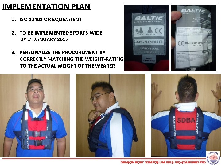 IMPLEMENTATION PLAN 1. ISO 12402 OR EQUIVALENT 2. TO BE IMPLEMENTED SPORTS-WIDE, BY 1