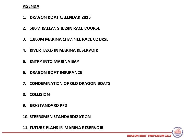 AGENDA 1. DRAGON BOAT CALENDAR 2015 2. 500 M KALLANG BASIN RACE COURSE 3.