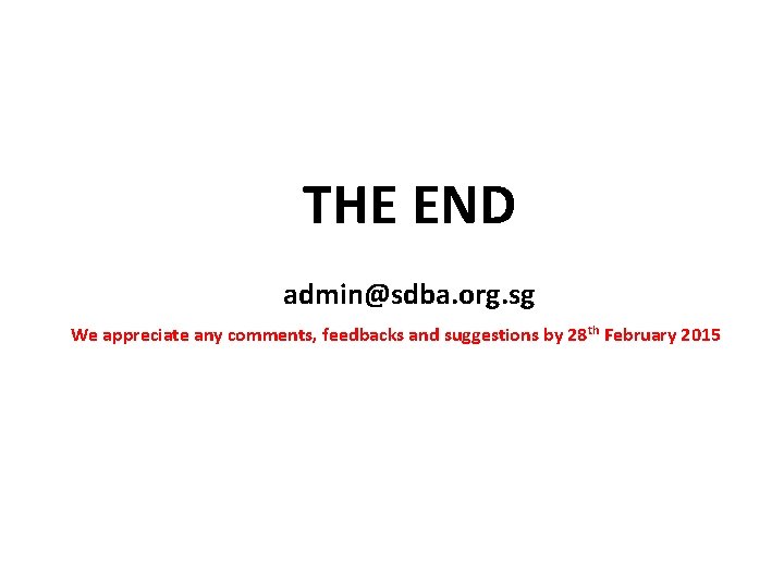 THE END admin@sdba. org. sg We appreciate any comments, feedbacks and suggestions by 28