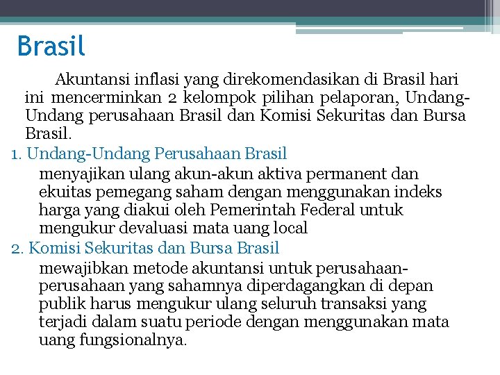 Brasil Akuntansi inflasi yang direkomendasikan di Brasil hari ini mencerminkan 2 kelompok pilihan pelaporan,