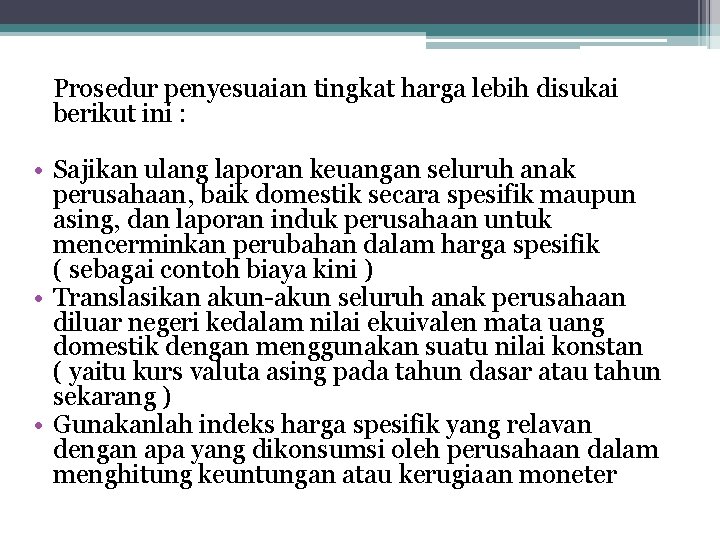 Prosedur penyesuaian tingkat harga lebih disukai berikut ini : • Sajikan ulang laporan keuangan