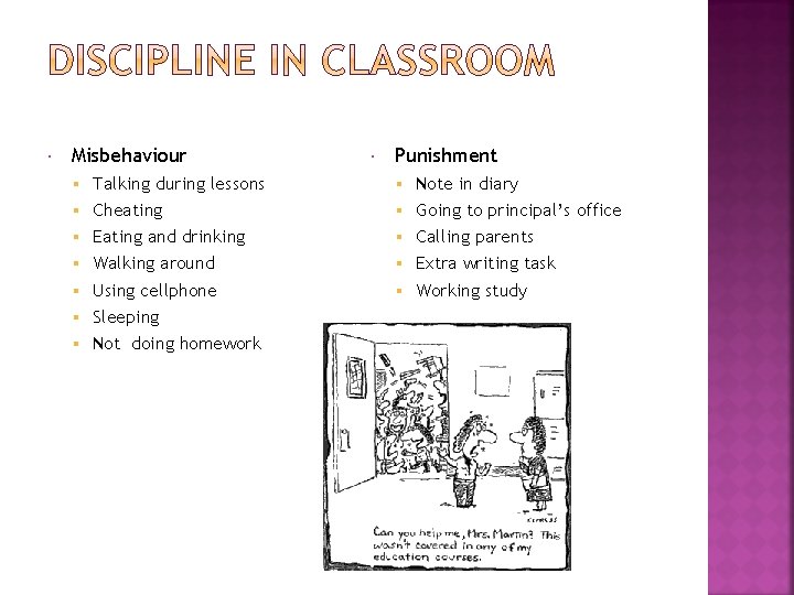 Misbehaviour Punishment § Talking during lessons § Note in diary § Cheating §