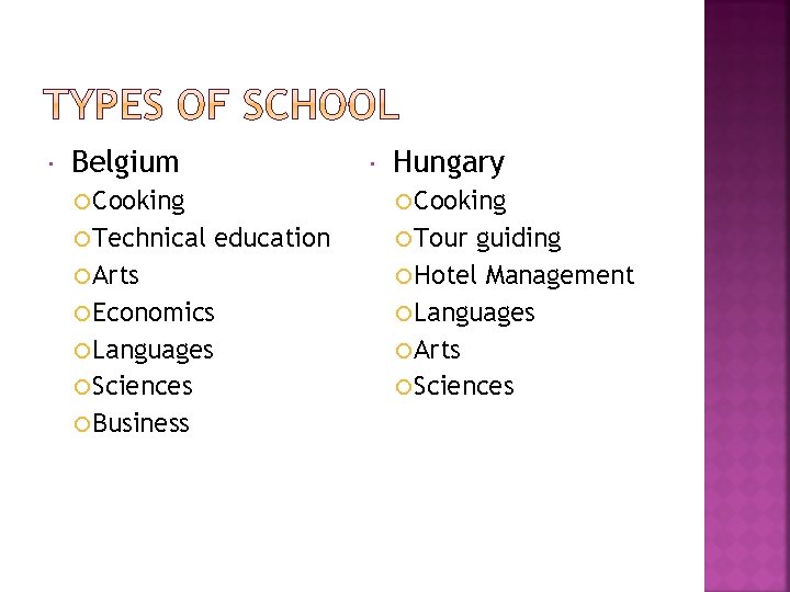  Belgium Cooking Technical Cooking education Arts Economics Languages Sciences Business Hungary Tour guiding